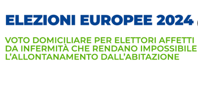 ELEZIONI EUROPEE 8 E 9 GIUGNO 2024 -  ESERCIZIO DEL VOTO A DOMICILIO PER ELET...